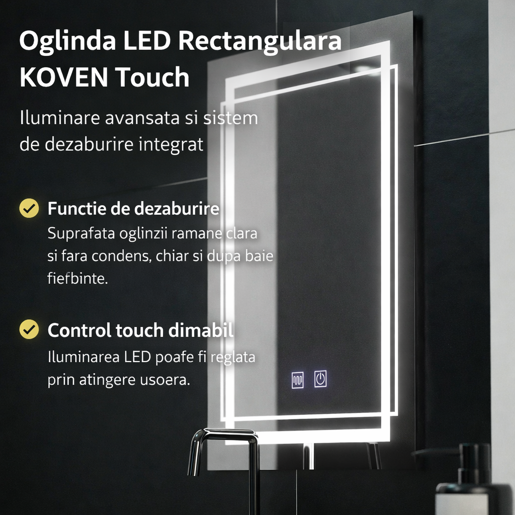 Oglinda LED Rectangulara, 60x80cm, KOVEN Touch, Sistem Dezaburire,Dimabila