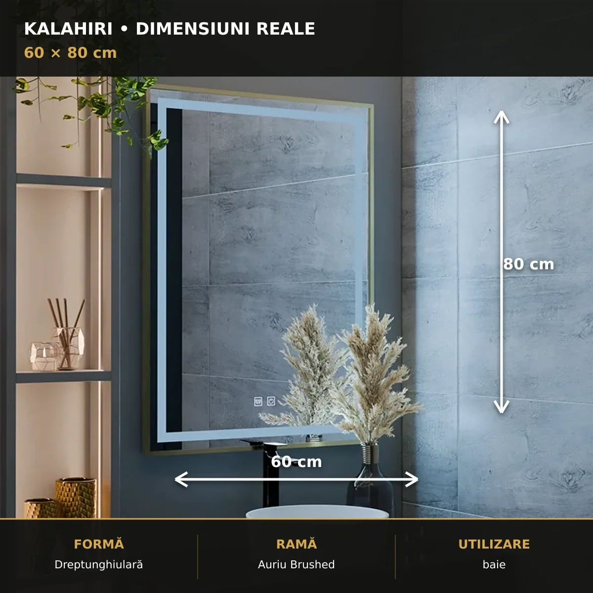 Oglindă LED Kalahiri 60x80 cm – dimensiuni și format